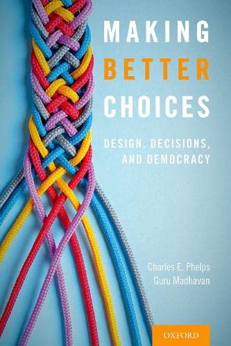 Making Better Choices: Design, Decisions, and