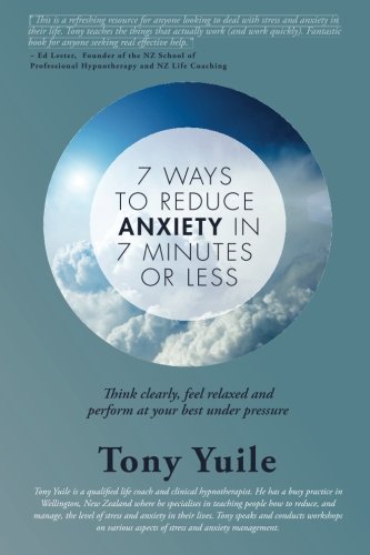 7 Ways To Reduce Anxiety In 7 Minutes Or Less Think Clearly, Feel Relaxed And P [Paperback]