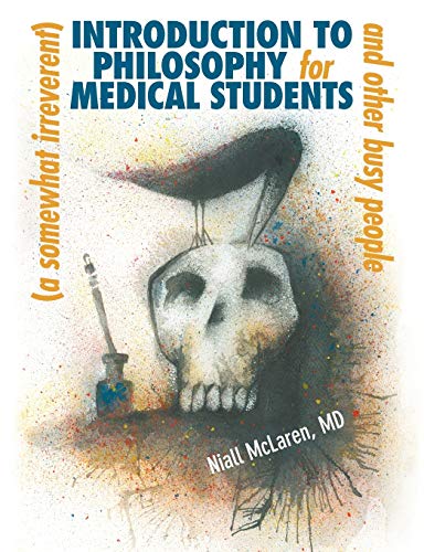 A (somehat Irreverent) Introduction To Philosophy For Medical Students And Othe [Paperback]