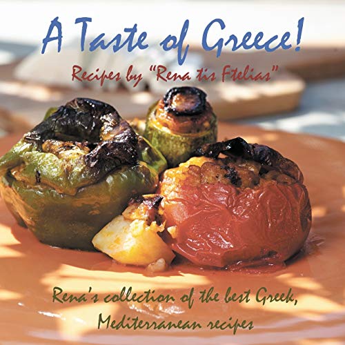 A Taste Of Greece - Recipes By Rena Tis Ftelias Rena's Collection Of The Best  [Paperback]