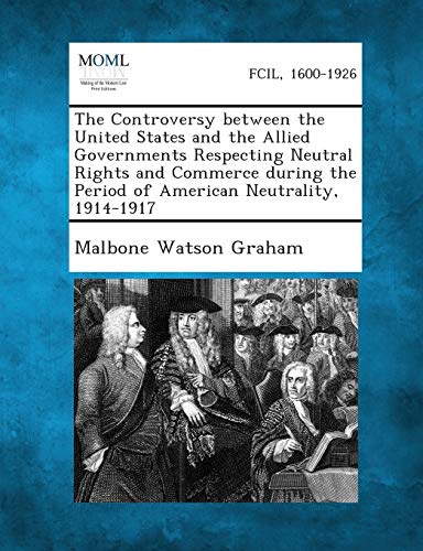 Controversy Beteen the United States and the Allied Governments Respecting Neut [Paperback]