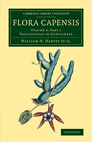 Flora Capensis Being a Systematic Description of the Plants of the Cape Colony, [Paperback]