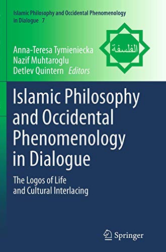 Islamic Philosophy and Occidental Phenomenology in Dialogue: The Logos of Life a [Paperback]