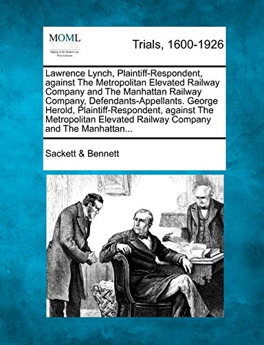 Larence Lynch, Plaintiff-Respondent, Against the Metropolitan Elevated Railay  [Paperback]