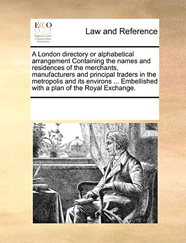 London Directory or Alphabetical Arrangement Containing the Names and Residences [Paperback]