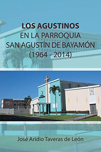 Los Agustinos en la Parroquia San Agustn de Bayamn 1964 - 2014  (1919 - 1969) [Paperback]