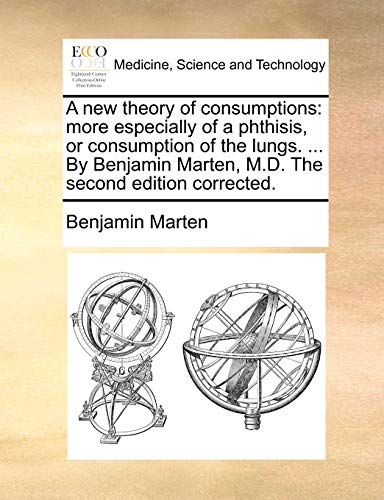 Ne Theory of Consumptions  More especially of a phthisis, or consumption of th [Paperback]