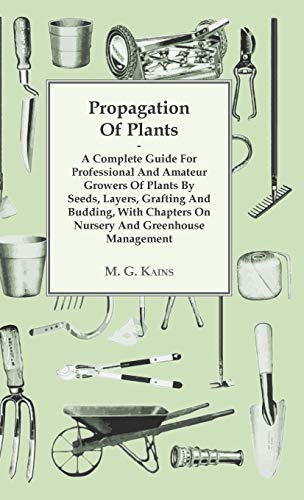 Propagation of Plants - a Complete Guide for Professional and Amateur Groers of [Hardcover]