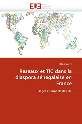 Rseaux Et Tic Dans La Diaspora Sngalaise En France Usages Et Impacts Des Tic [Paperback]