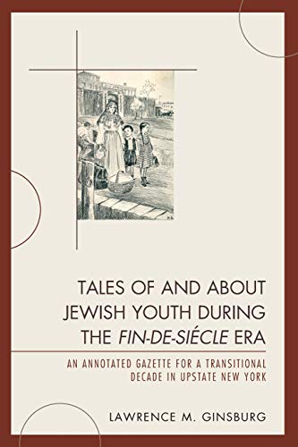 Tales of and about Jeish Youth during the Fin-de-sicle Era An Annotated Gazet [Paperback]