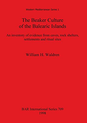 The Beaker Culture of the Balearic Islands An inventory of evidence from caves, [Paperback]