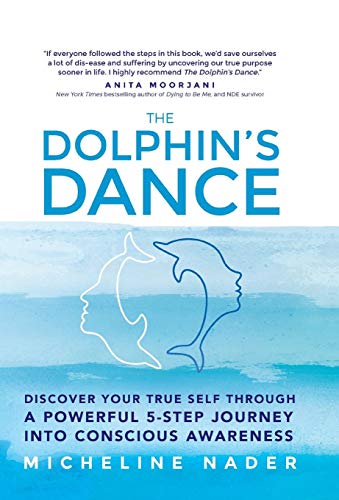 The Dolphin's Dance Discover Your True Self Through A Poerful 5 Step Journey I [Hardcover]