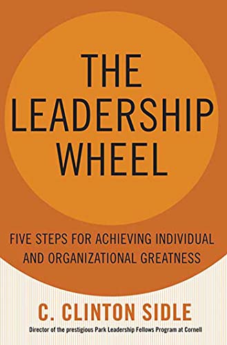 The Leadership Wheel Five Steps for Achieving Individual and Organizational Gre [Hardcover]