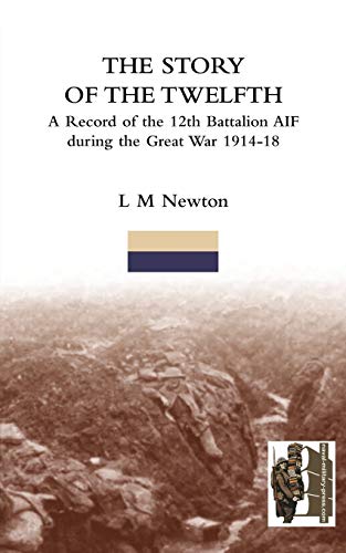 The Story Of The Telfth A Record Of The 12th Battalion Aif During The Great Wa [Paperback]