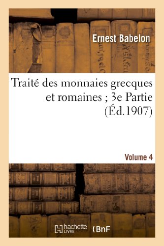 Traite des Monnaies Grecques et Romaines 3e Partie. Vol. 4, Planches CCLXXI a C [Paperback]