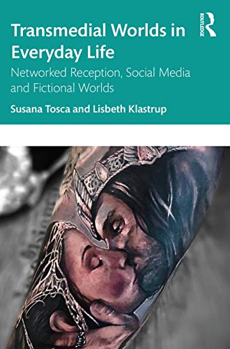 Transmedial Worlds in Everyday Life Netorked Reception, Social Media, and Fict [Paperback]