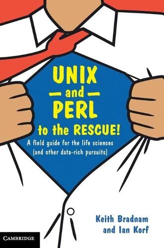 UNIX and Perl to the Rescue A Field Guide for the Life Sciences (and Other Dat [Hardcover]