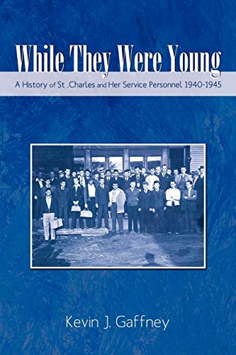 While They Were Young-A History of St Charles and Her Service Personnel 1940-194 [Paperback]