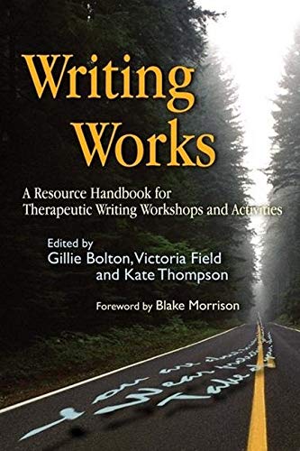 Writing Works A Resource Handbook for Therapeutic Writing Workshops and Activit [Paperback]