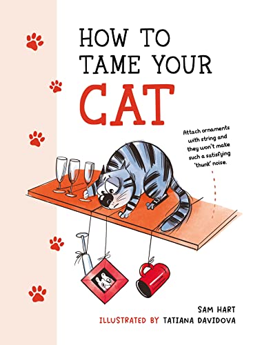 How to Tame Your Cat [Hardcover]