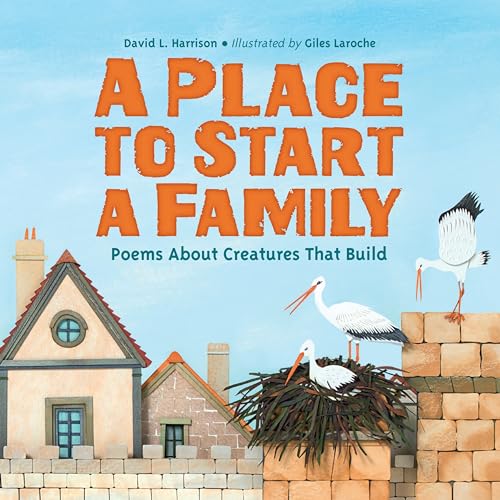 A Place to Start a Family: Poems About Creatures That Build [Hardcover]