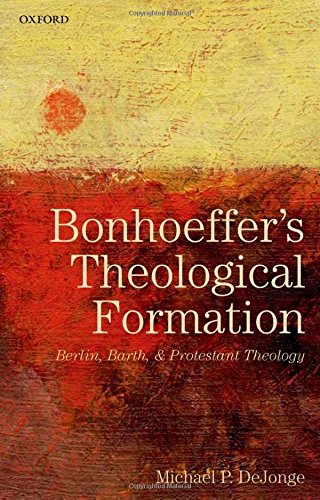 Bonhoeffer's Theological Formation Berlin, Barth, and Protestant Theology [Hardcover]