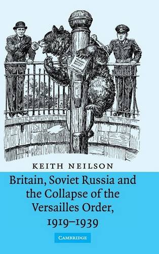 Britain, Soviet Russia and the Collapse of the Versailles Order, 1919}}}1939 [Hardcover]