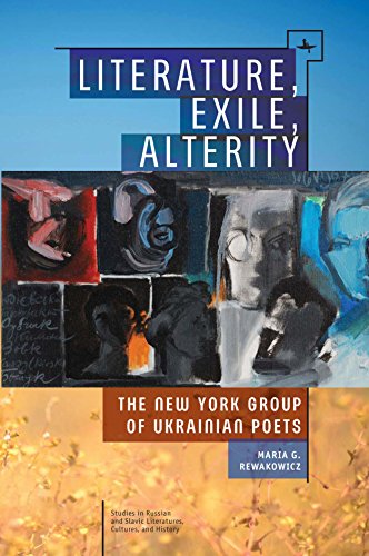 Literature, Exile, Alterity The New York Group of Ukrainian Poets [Hardcover]