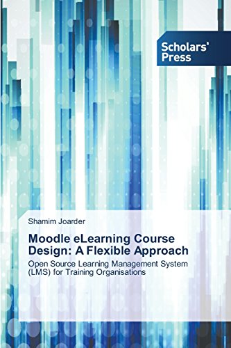 Moodle Elearning Course Design A Flexible Approach [Paperback]