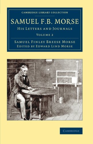 Samuel F. B. Morse His Letters and Journals [Paperback]