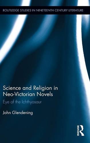 Science and Religion in Neo-Victorian Novels Eye of the Ichthyosaur [Hardcover]