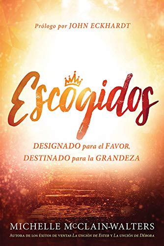 Escogidos / Chosen: Designado para el FAVOR, DESTINADO para la GRANDEZA [Paperback]