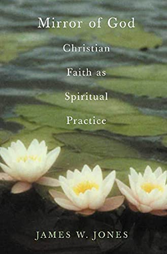 The Mirror of God Christian Faith as Spiritual Practice--Lessons from Buddhism  [Hardcover]