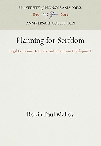 Planning for Serfdom  Legal Economic Discourse and Downtown Development [Hardcover]