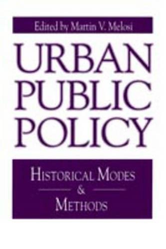 Urban Public Policy Historical Modes and Methods [Paperback]