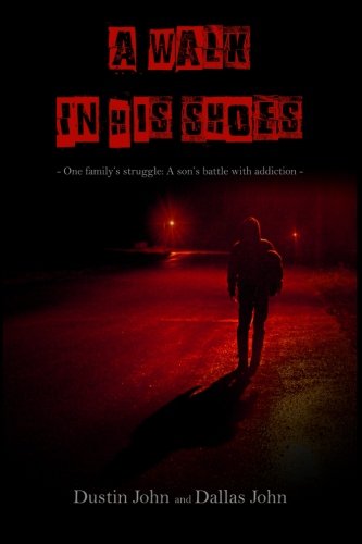 A Walk In His Shoes One Family's Story Of Their Son's Addiction To Heroin [Paperback]