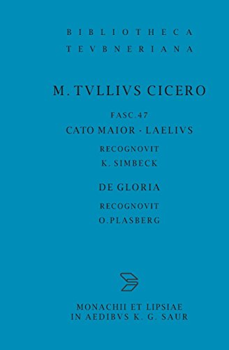 Scripta Quae Manserunt Omnia, fasc. 47 Cato Maior, Laelius, De Gloria [Paperback]