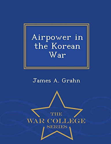 Airpoer In The Korean War - War College Series [Paperback]