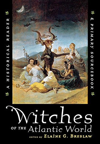 Witches of the Atlantic World An Historical Reader and Primary Sourcebook [Paperback]