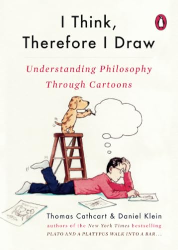 I Think, Therefore I Draw: Understanding Philosophy Through Cartoons [Paperback]