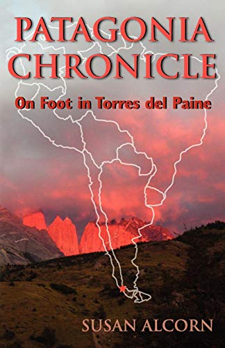 Patagonia Chronicle On Foot In Torres Del Paine [Paperback]