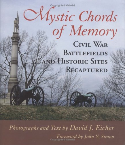 Mystic Chords Of Memory: Civil War Battlefields And Historic Sites Recaptured [Hardcover]