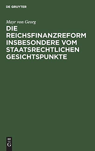 Reichsfinanzreform Insbesondere Vom Staatsrechtlichen Gesichtspunkte [Hardcover]