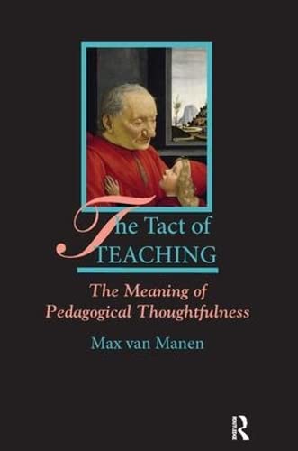 The Tact of Teaching The Meaning of Pedagogical Thoughtfulness [Paperback]