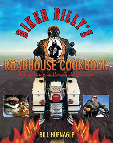 Biker Billy's Roadhouse Cookbook: Adventures In Roadside Cuisine [Paperback]