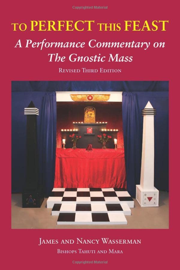 To Perfect This Feast: A Performance Commentary on the Gnostic Mass [Paperback]