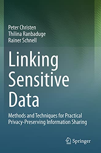 Linking Sensitive Data: Methods and Techniques for Practical Privacy-Preserving  [Paperback]