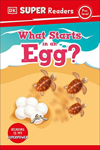 DK Super Readers Pre-Level What Starts in an Egg? [Hardcover]