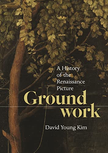 Groundwork: A History of the Renaissance Picture [Hardcover]