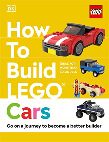 How to Build LEGO Cars: Go on a Journey to Become a Better Builder [Hardcover]